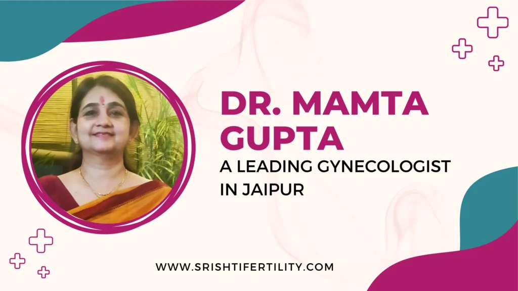 best gynecologist in jaipur Dr. Mamta Gupta: A Leading Gynecologist in Jaipur