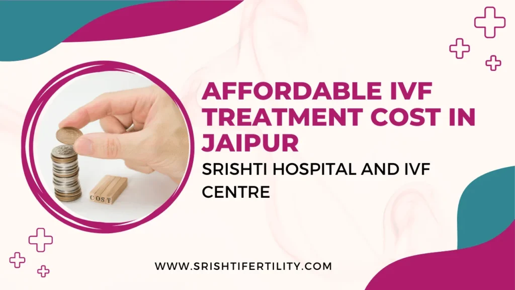 ivf cost in jaipur min Affordable IVF Treatment Cost in Jaipur - Srishti IVF