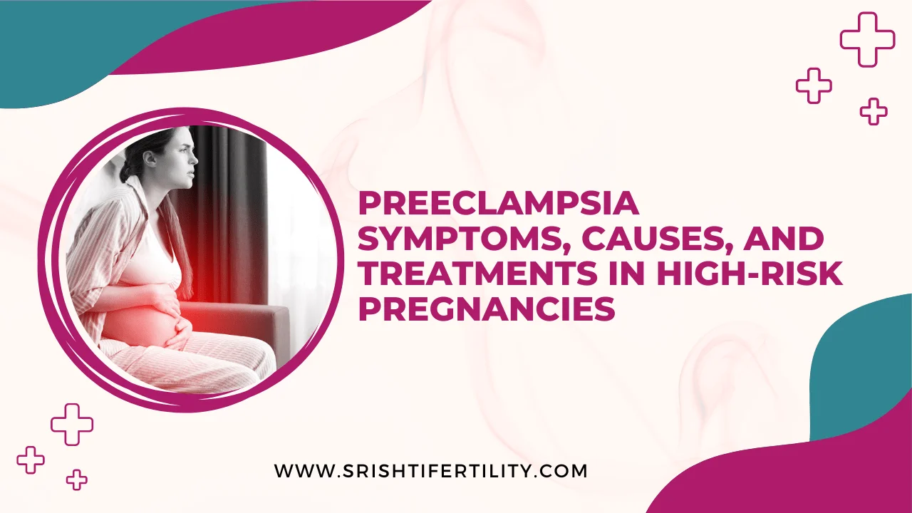 Preeclampsia: Symptoms, Causes, and Treatments in High-Risk Pregnancies