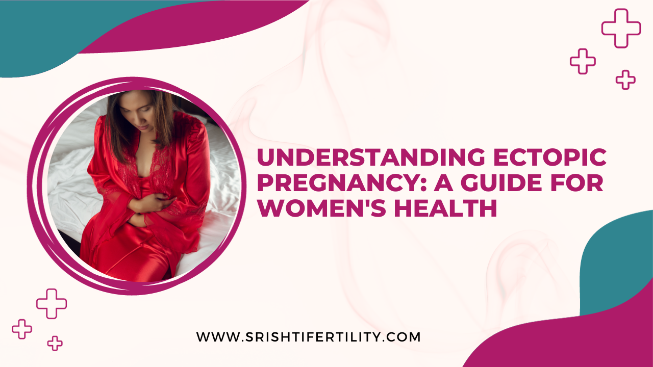 Understanding Ectopic Pregnancy: A Guide for Women’s Health