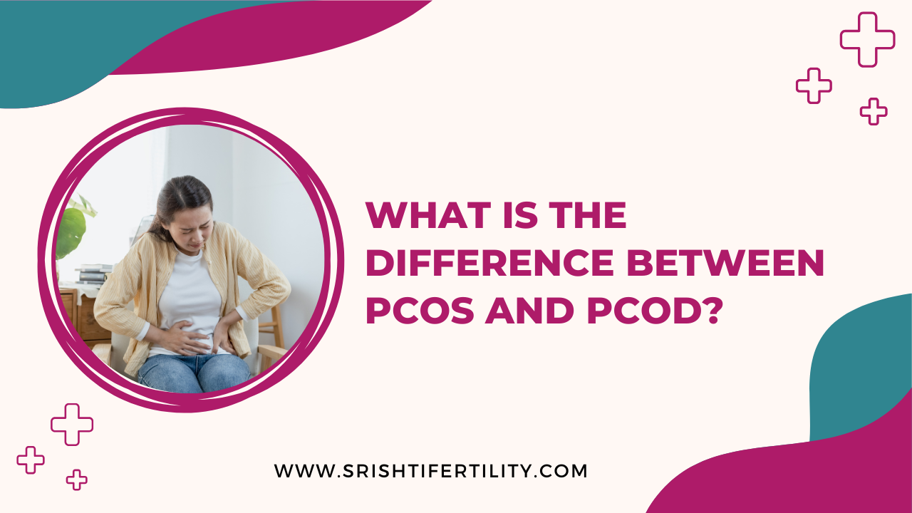 What Is The Difference Between PCOS and PCOD?