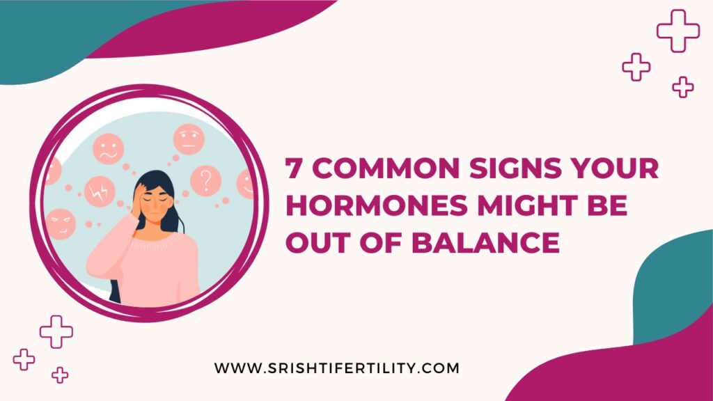 WhatsApp Image 2025 05 05 at 11.20.15 7733f4af 7 Common Signs Your Hormones Might Be Out of Balance