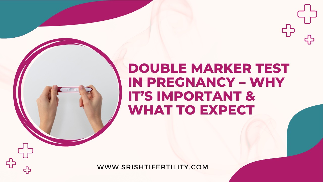 Main Home 22 Main Home Double Marker Test in Pregnancy – Why It’s Important & What to Expect