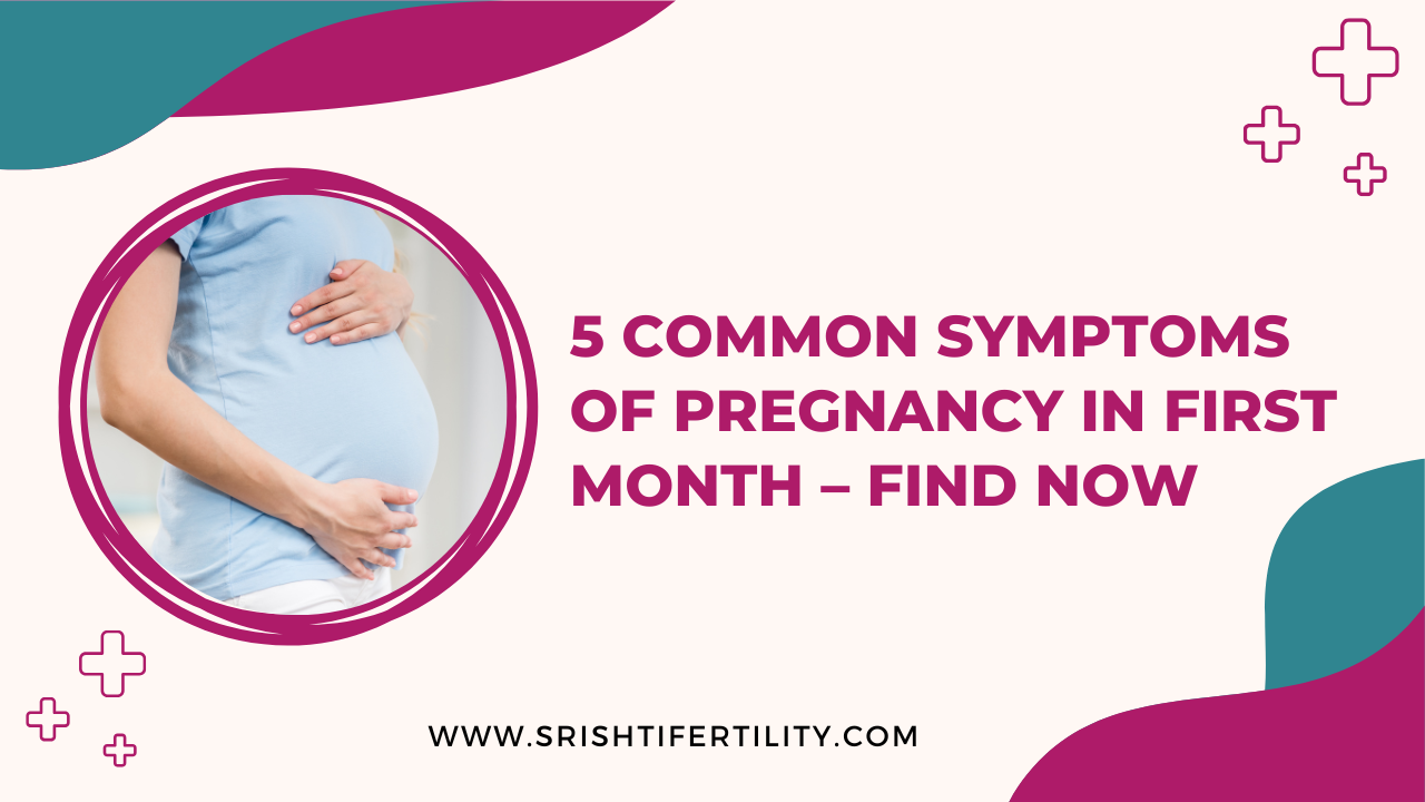 Main Home 21 Main Home 5 Common Symptoms of Pregnancy in First Month – Find Now