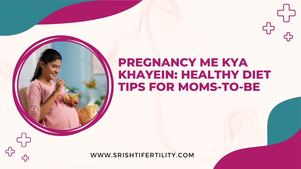 Pregnancy Me Kya Khayein: Healthy Diet Tips for Moms-to-Be