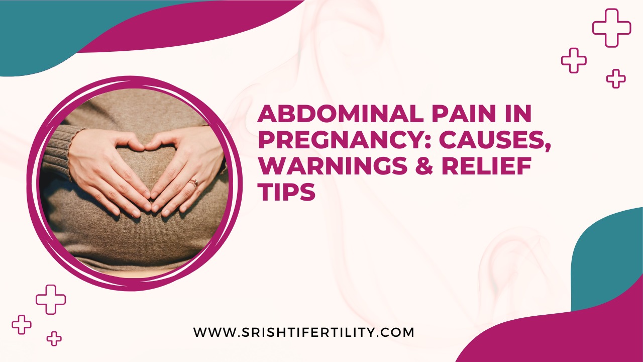Abdominal Pain in Pregnancy: Causes, Warnings & Relief Tips