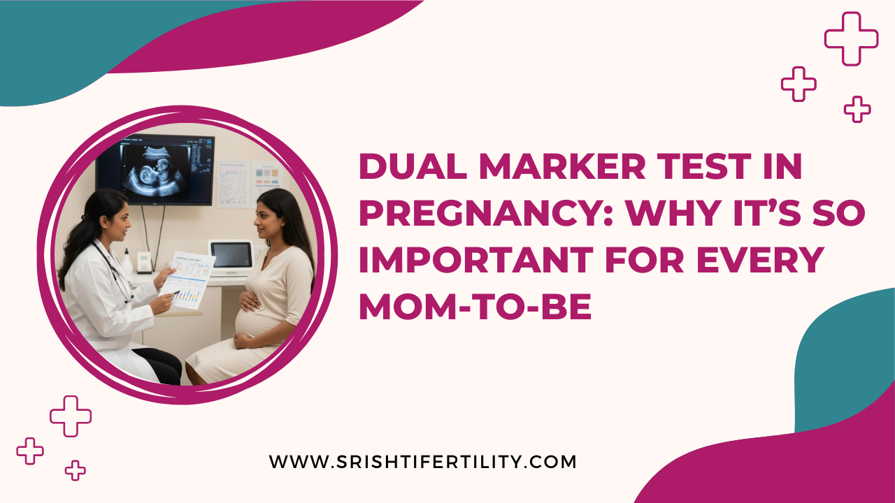 Dual Marker Test in Pregnancy: Why It’s So Important for Every Mom-to-Be