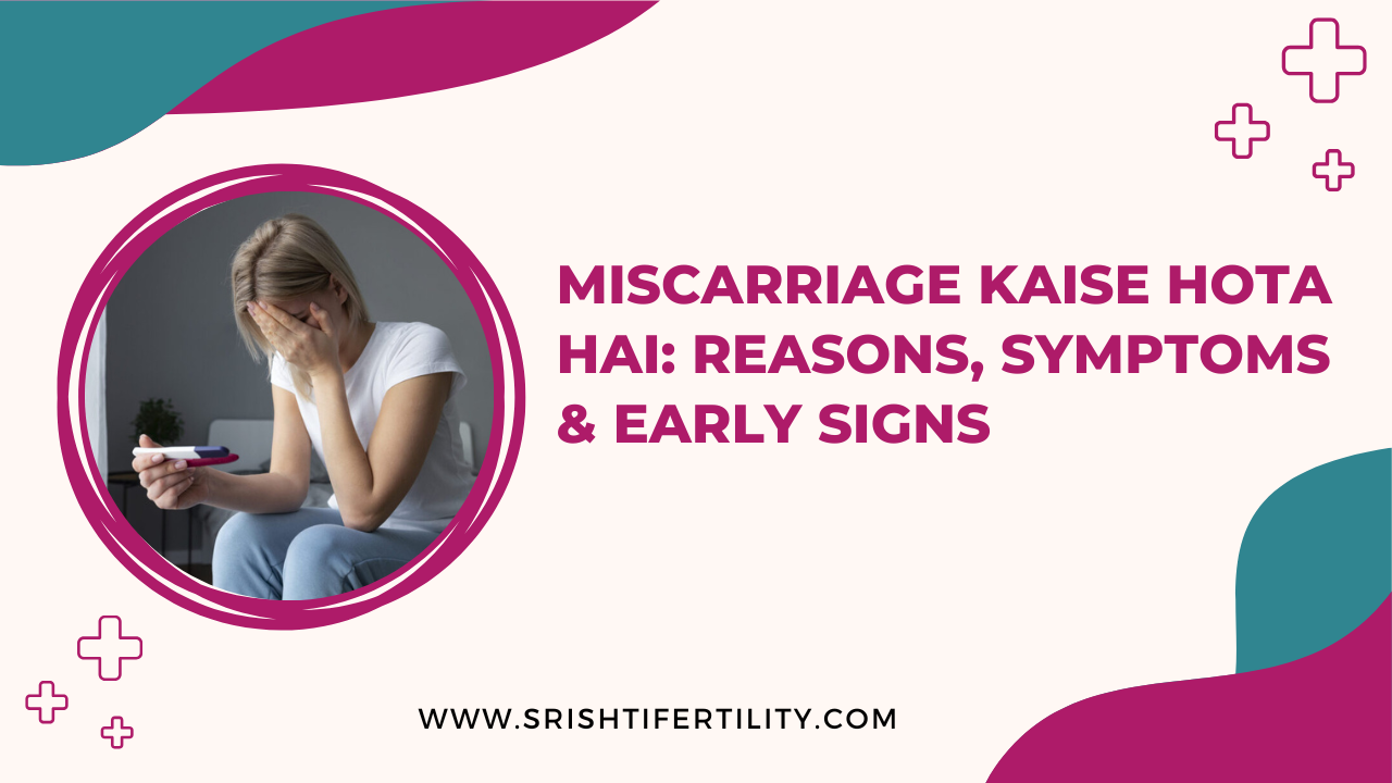 Main Home 31 Main Home Miscarriage Kaise Hota Hai: Reasons, Symptoms & Early Signs