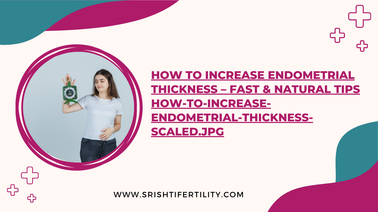 Main Home 30 Main Home How to Increase Endometrial Thickness – Fast & Natural Tips