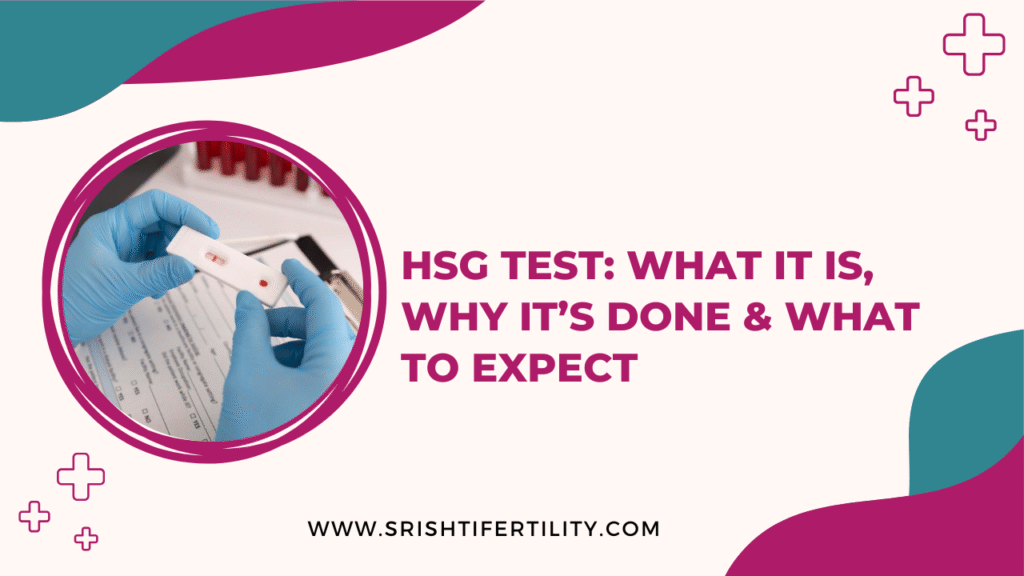 HSG Test: What It Is, Why It’s Done & What to Expect 1 HSG Test: What It Is, Why It’s Done & What to Expect HSG Test: What It Is, Why It’s Done & What to Expect