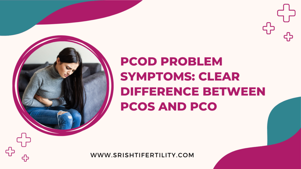 PCOD Problem Symptoms: Clear Difference Between PCOS and PCO 5 PCOD Problem Symptoms: Clear Difference Between PCOS and PCO PCOD Problem Symptoms: Clear Difference Between PCOS and PCO