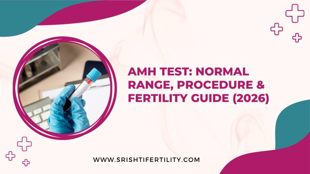 AMH Test Normal Range, Procedure & Fertility Guide (2026)