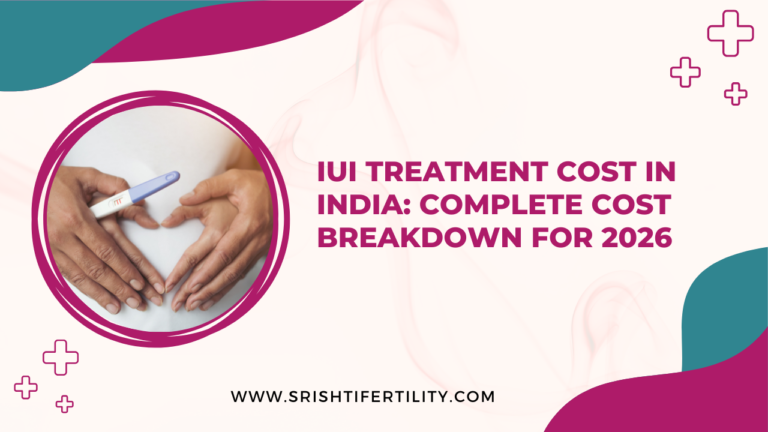 IUI Treatment Cost in India: Complete Cost Breakdown for 2026