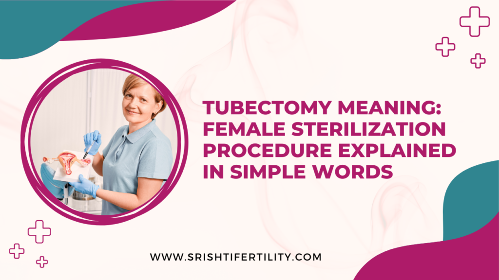 Tubectomy Meaning: Female Sterilization Procedure Explained in Simple Words