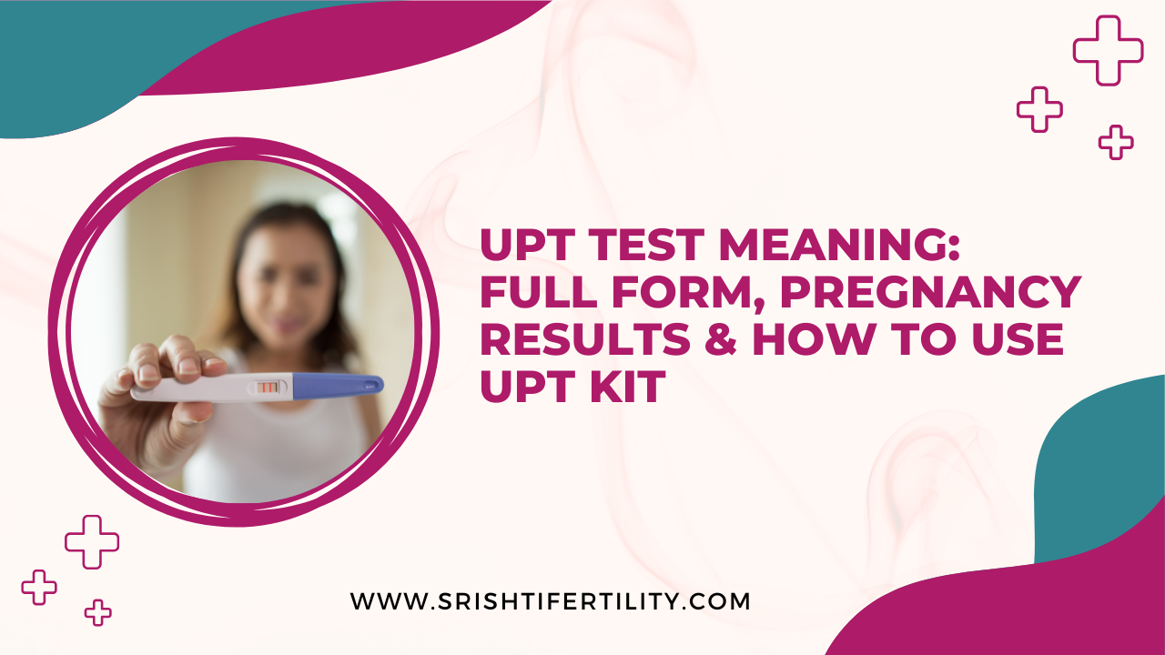 Main Home 26 Main Home UPT Test Meaning: Full Form, Pregnancy Results & How to Use UPT Kit