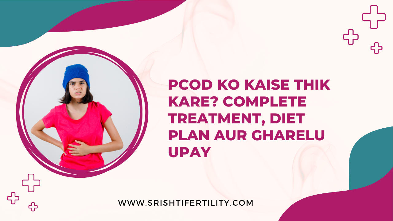 Main Home 26 Main Home PCOD Ko Kaise Thik Kare? Complete Treatment, Diet Plan aur Gharelu Upay