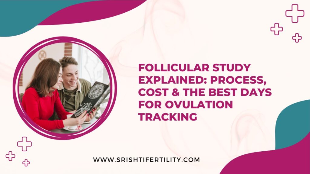 Follicular Study Explained: Process, Cost & the Best Days for Ovulation Tracking 1 Follicular Study Explained: Process, Cost & the Best Days for Ovulation Tracking Follicular Study Explained: Process, Cost & the Best Days for Ovulation Tracking
