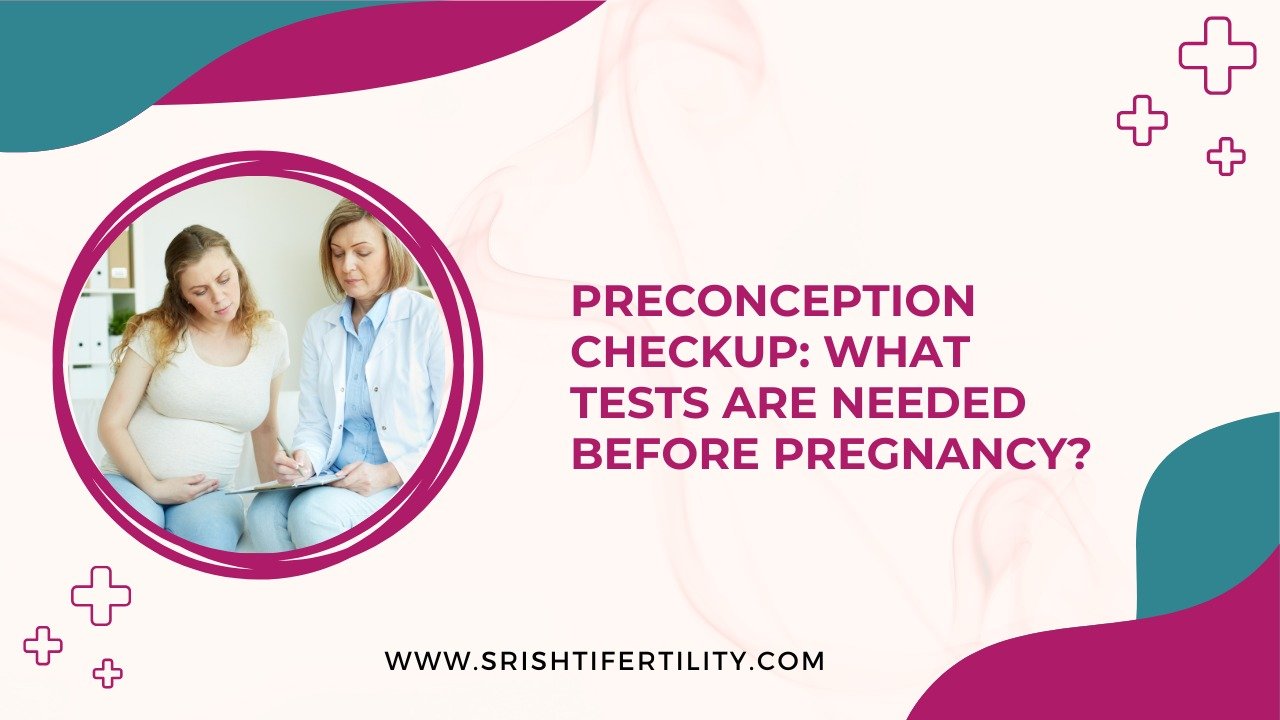 Main Home 25 Main Home Preconception Checkup: What Tests Are Needed Before Pregnancy?